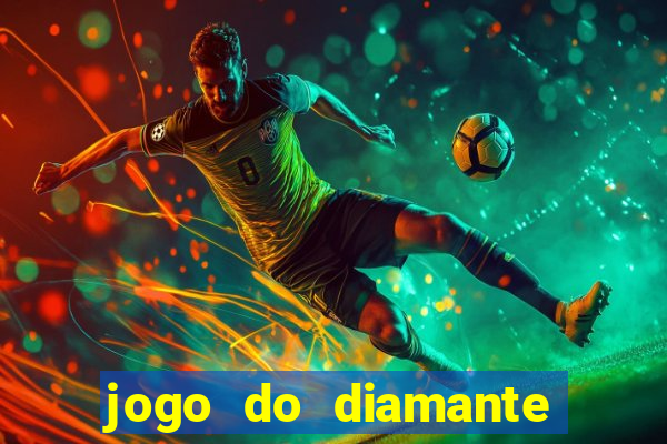 jogo do diamante para ganhar dinheiro